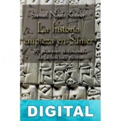 La historia empieza en Sumer Samuel Noah Kramer
