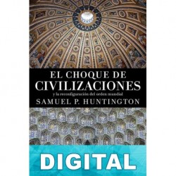 El choque de civilizaciones Samuel P. Huntington