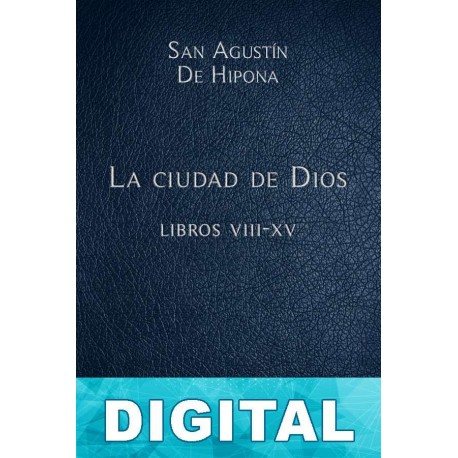La ciudad de Dios Libros VIII-XV San Agustín De Hipona