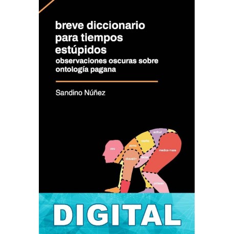 Breve diccionario para tiempos estúpidos Sandino Núñez