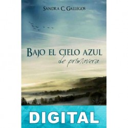 Bajo el cielo azul de primavera Sandra C. Gallegos