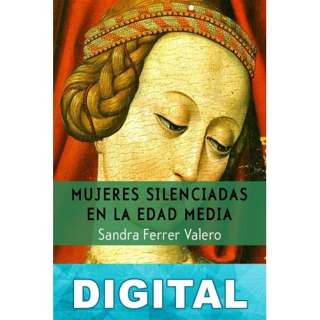 Mujeres silenciadas en la Edad Media Sandra Ferrer Valero