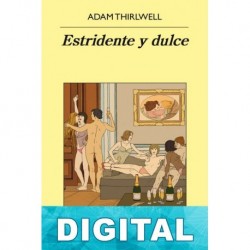 Estridente y dulce Adam Thirlwell