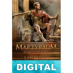 Martyrium. El ocaso de Roma Santiago Castellanos
