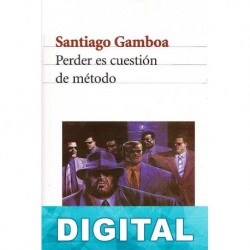 Perder es cuestión de método Santiago Gamboa
