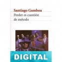 Perder es cuestión de método Santiago Gamboa