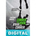 Correr para vivir, vivir para correr Santiago García