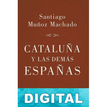 Cataluña y las demás Españas Santiago Muñoz Machado