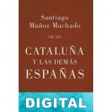 Cataluña y las demás Españas Santiago Muñoz Machado