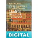 Madrid. Historia de una capital Santos Juliá & Cristina Segura & David Ringrose