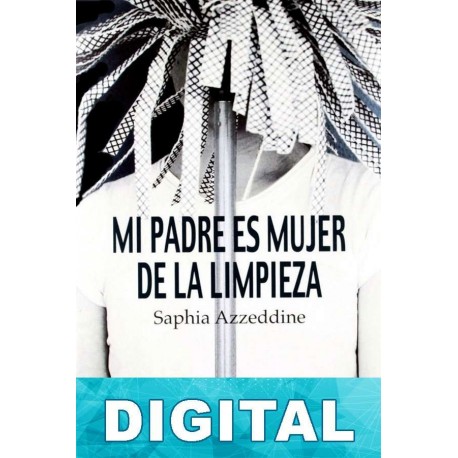Mi padre es mujer de la limpieza Saphia Azzeddine