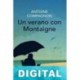 Un verano con Montaigne Antoine Compagnon