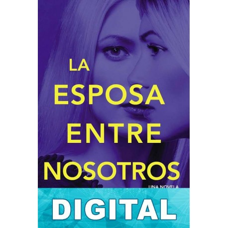 La esposa entre nosotros Sarah Pekkanen & Greer Hendricks