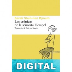Las crónicas de la señorita Hempel Sarah Shun-Lien Bynum