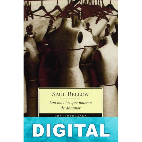 Son más los que mueren de desamor Saul Bellow