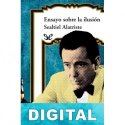 Ensayo sobre la ilusión Sealtiel Alatriste