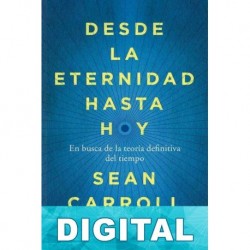 Desde la eternidad hasta hoy Sean Carroll