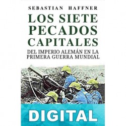 Los siete pecados capitales del Imperio alemán en la Primera Guerra Mundial Sebastian Haffner
