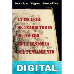 La Escuela de Traductores de Toledo en la historia del pensamiento Serafín Vegas González