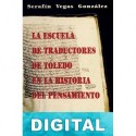 La Escuela de Traductores de Toledo en la historia del pensamiento Serafín Vegas González