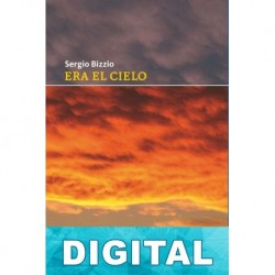 Era el cielo Sergio Bizzio