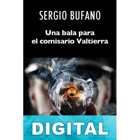 Una bala para el comisario Valtierra Sergio Bufano