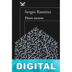Flores oscuras Sergio Ramírez Mercado
