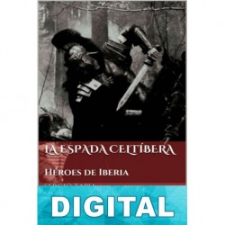 La espada celtíbera: Héroes de Iberia Sergio Tapia