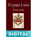 El Papa Luna (Ossa Árida) Servando Gotor