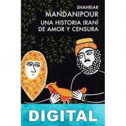 Una historia iraní de amor y censura Shahriyar Mandanipour