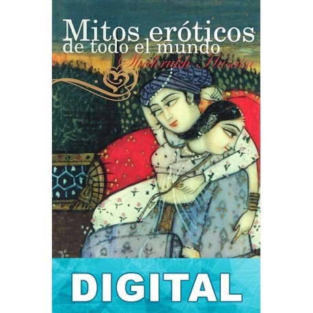 Mitos eróticos de todo el mundo Shahrukh Husain