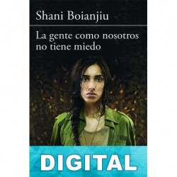 La gente como nosotros no tiene miedo Shani Boianjiu