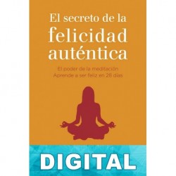 El secreto de la felicidad auténtica Sharon Salzberg