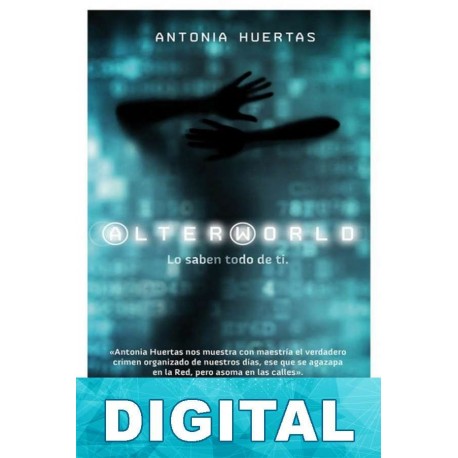 Alterworld. Lo saben todo de ti Antonia Huertas