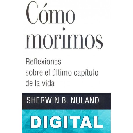 Cómo morimos Sherwin B. Nuland