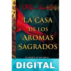 La casa de los aromas sagrados Shilpa Agarwal