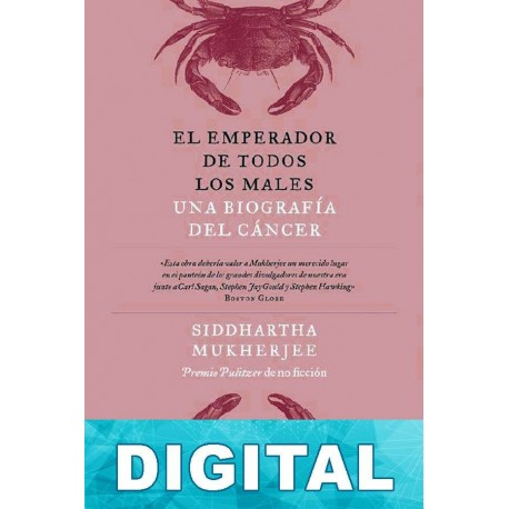 El emperador de todos los males. Una biografía del cáncer Siddhartha Mukherjee