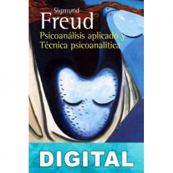 Psicoanálisis aplicado y Técnica psicoanalítica Sigmund Freud