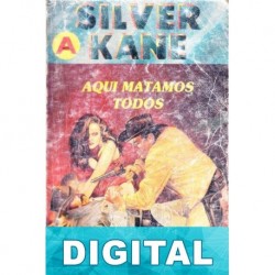 Aquí matamos todos Silver Kane