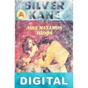 Aquí matamos todos Silver Kane