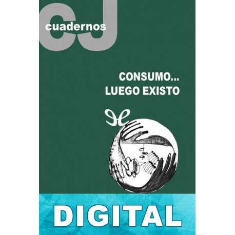 Consumo… luego existo Adela Cortina & Ignasi Carreras