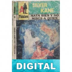 Mata bien y no mires a quien Silver Kane