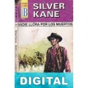 Nadie llora por los muertos Silver Kane