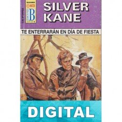Te enterrarán en día de fiesta Silver Kane