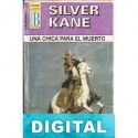 Una chica para el muerto Silver Kane