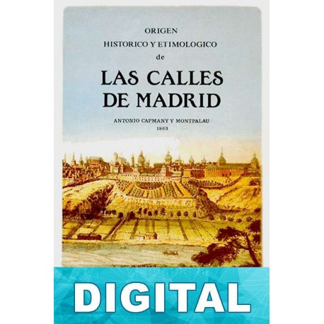 Origen histórico y etimológico de las calles de Madrid Antonio Capmany y Montpalau