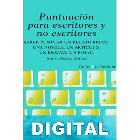Puntuación para escritores y no escritores Silvia Adela Kohan