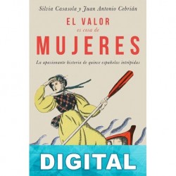 El valor es cosa de mujeres Silvia Casasola & Juan Antonio Cebrián