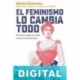 El feminismo lo cambia todo Sílvia Claveria