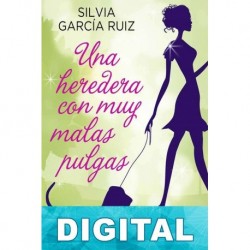 Una heredera con muy malas pulgas Silvia García Ruiz